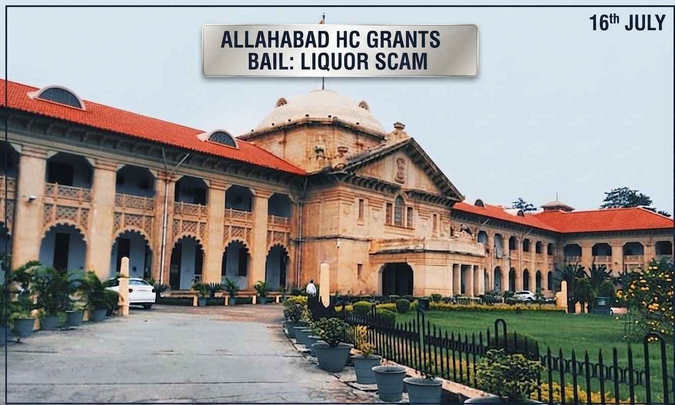 Allahabad High Court Grants Bail to Former Chhattisgarh Excise Commissioner in UP FIR Linked to Alleged ₹2,161 Crore Liquor Scam