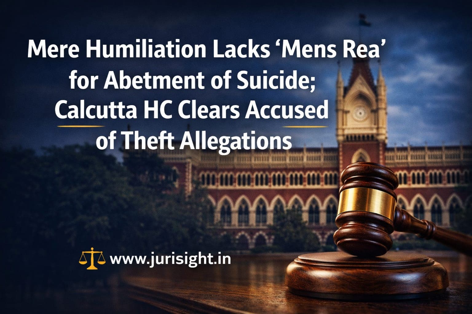 Mere Humiliation Lacks ‘Mens Rea’ for Abetment of Suicide; Calcutta HC Clears Accused of Theft Allegations