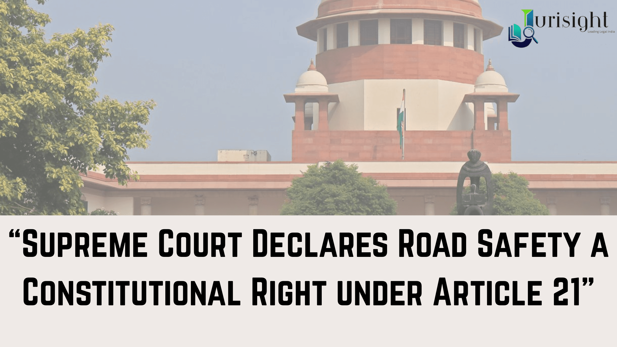 “S. Rajaseekaran v. Union of India (2025): Supreme Court Recognizes Right to Safe Roads as Part of Right to Life under Article 21”