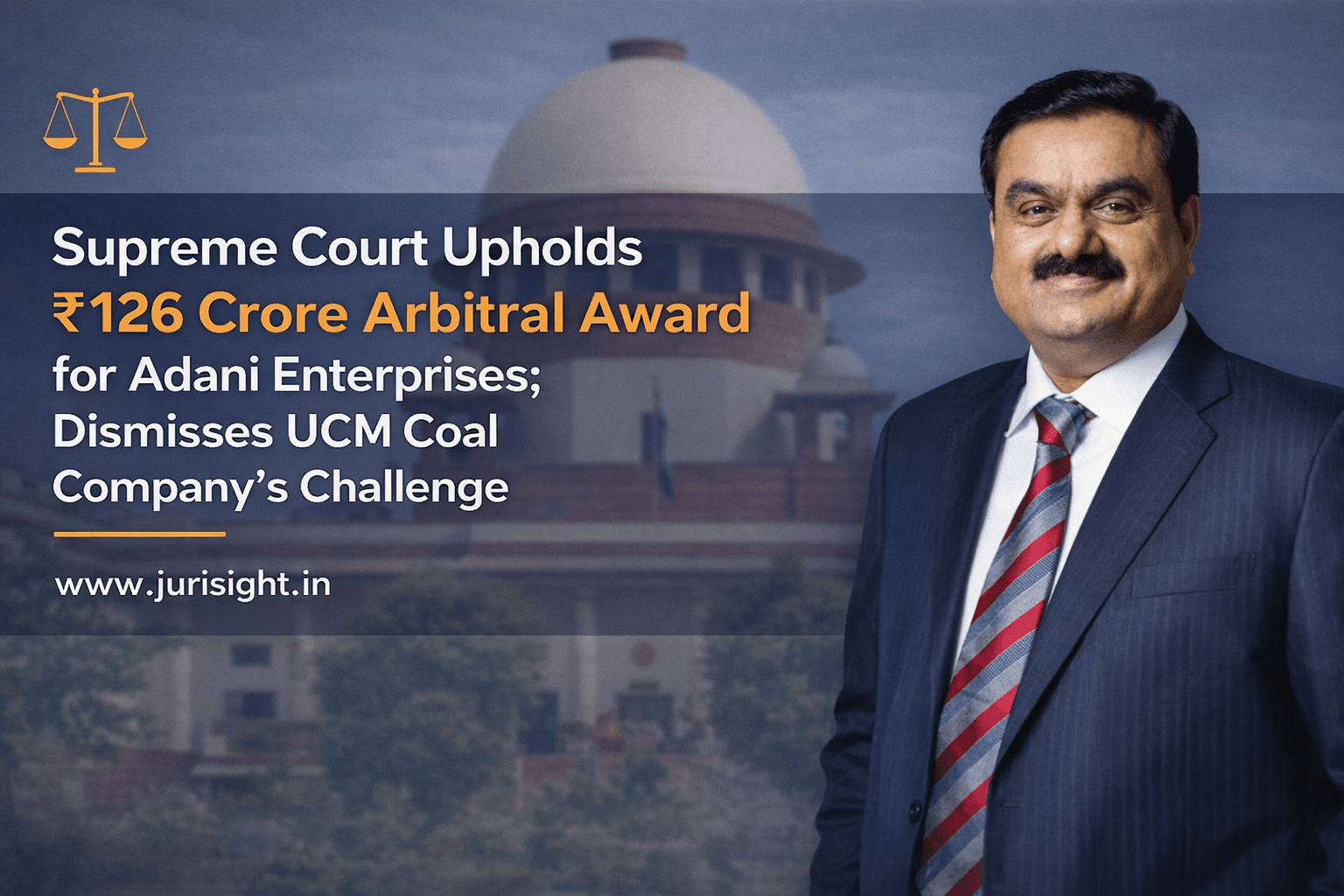 Supreme Court Upholds ₹126 Crore Arbitral Award for Adani Enterprises; Dismisses UCM Coal Company’s Challenge