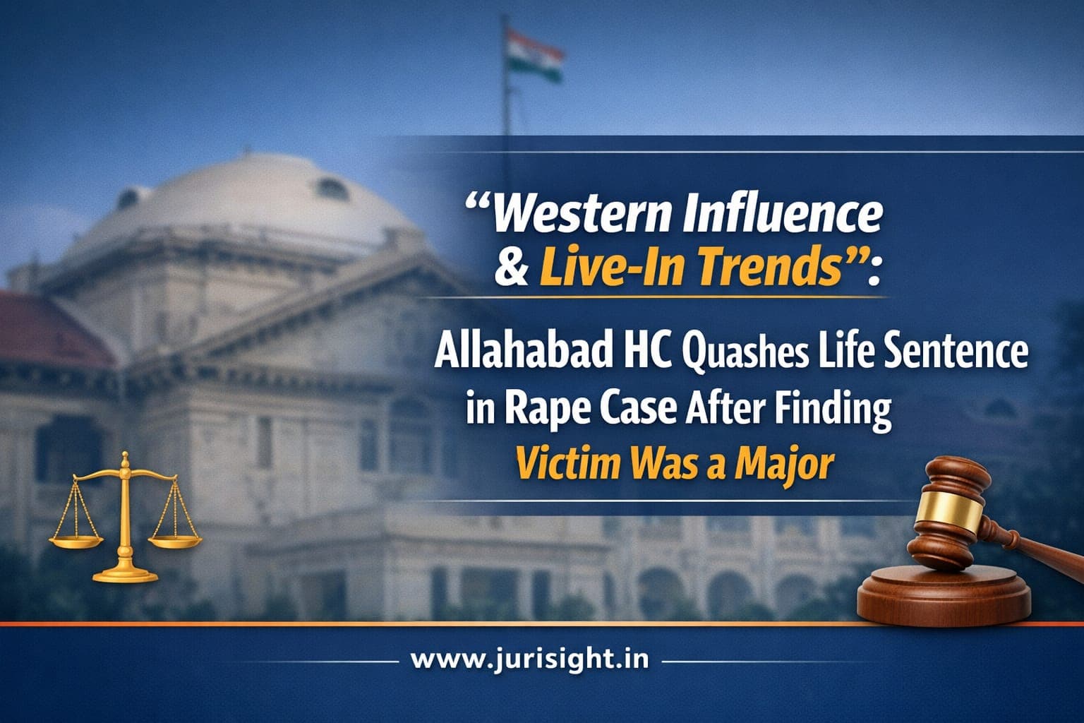 "Western Influence & Live-In Trends": Allahabad HC Quashes Life Sentence in Rape Case After Finding Victim Was a Major