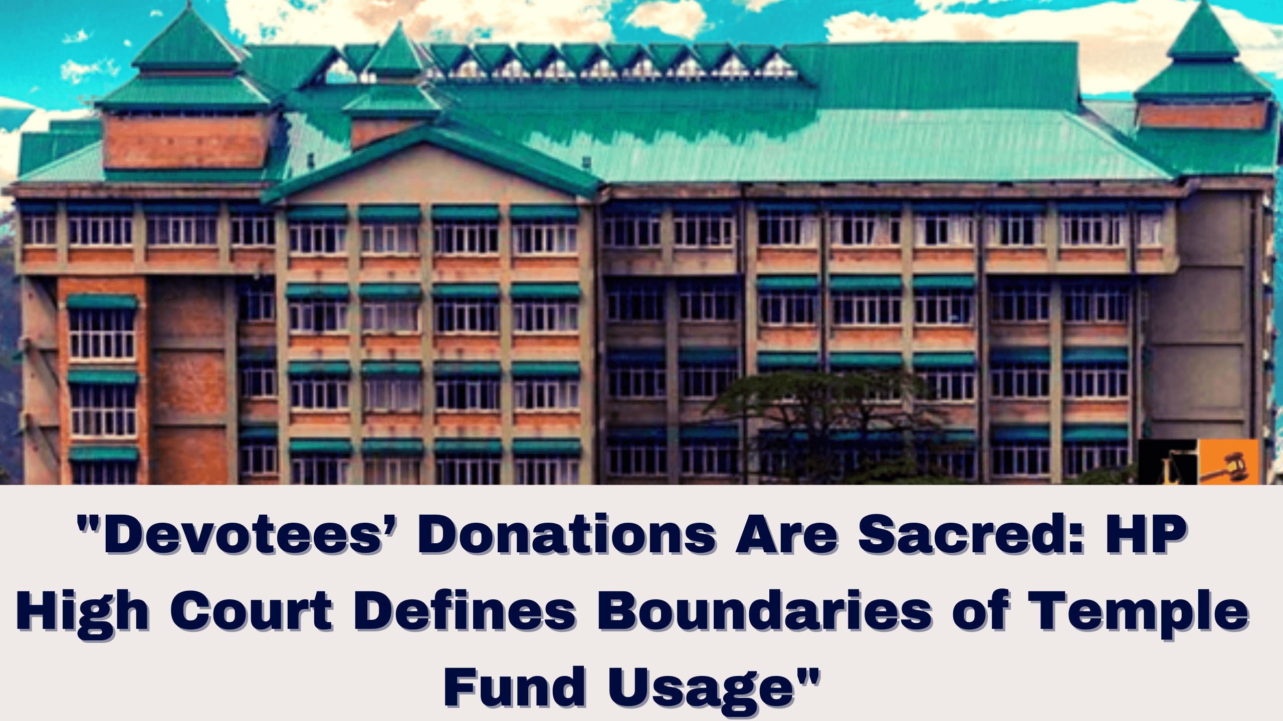 "Devotees’ Donations Are Sacred: HP High Court Defines Boundaries of Temple Fund Usage"