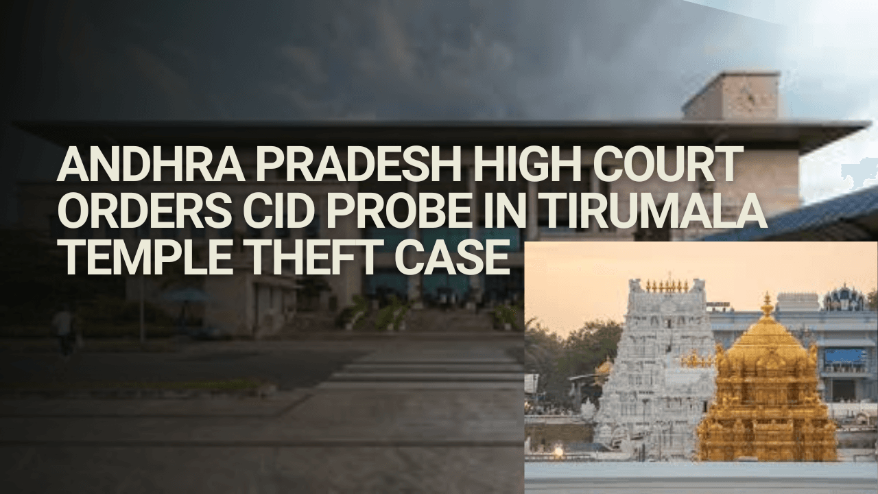 Andhra Pradesh High Court Orders CID Probe in Tirumala Temple Theft Case