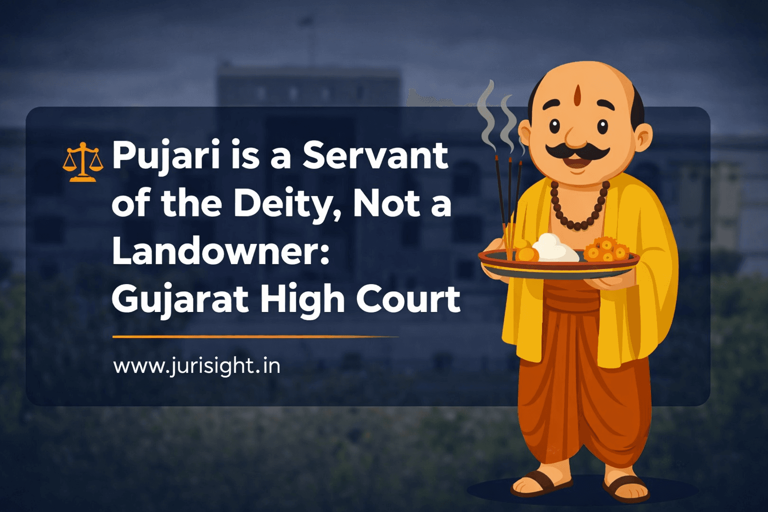Pujari is a Servant of the Deity, Not a Landowner: Gujarat High Court