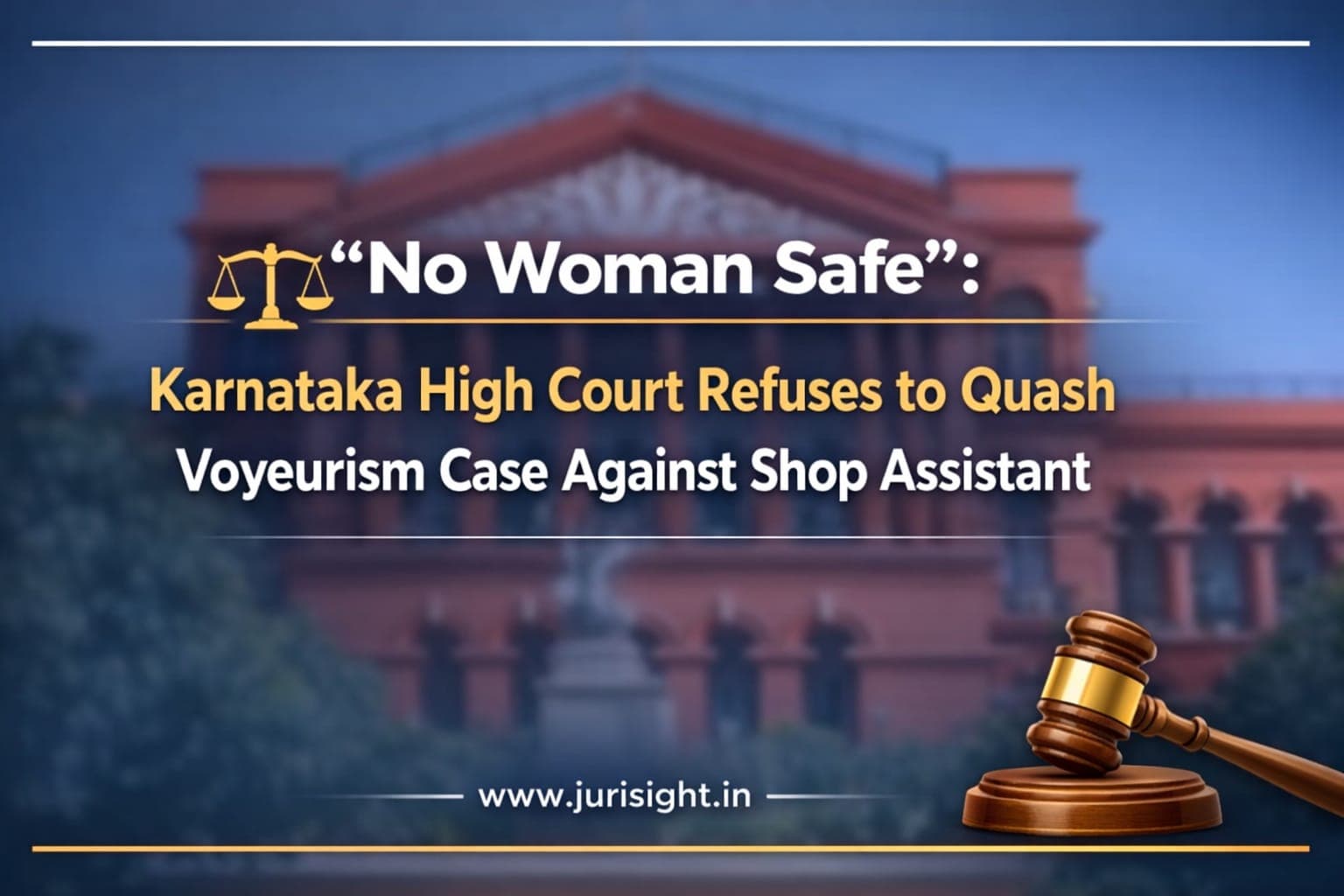 "No Woman Safe": Karnataka High Court Refuses to Quash Voyeurism Case Against Shop Assistant