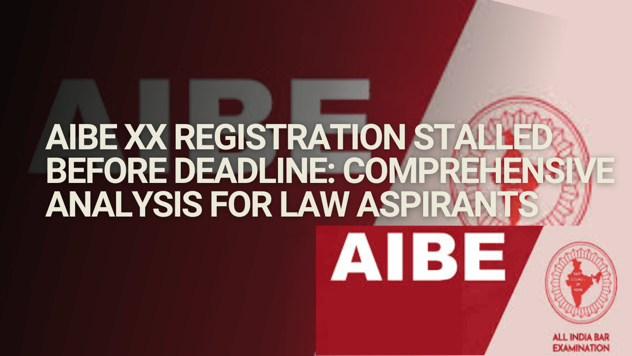 AIBE XX Registration Stalled Before Deadline: Comprehensive Analysis for Law Aspirants