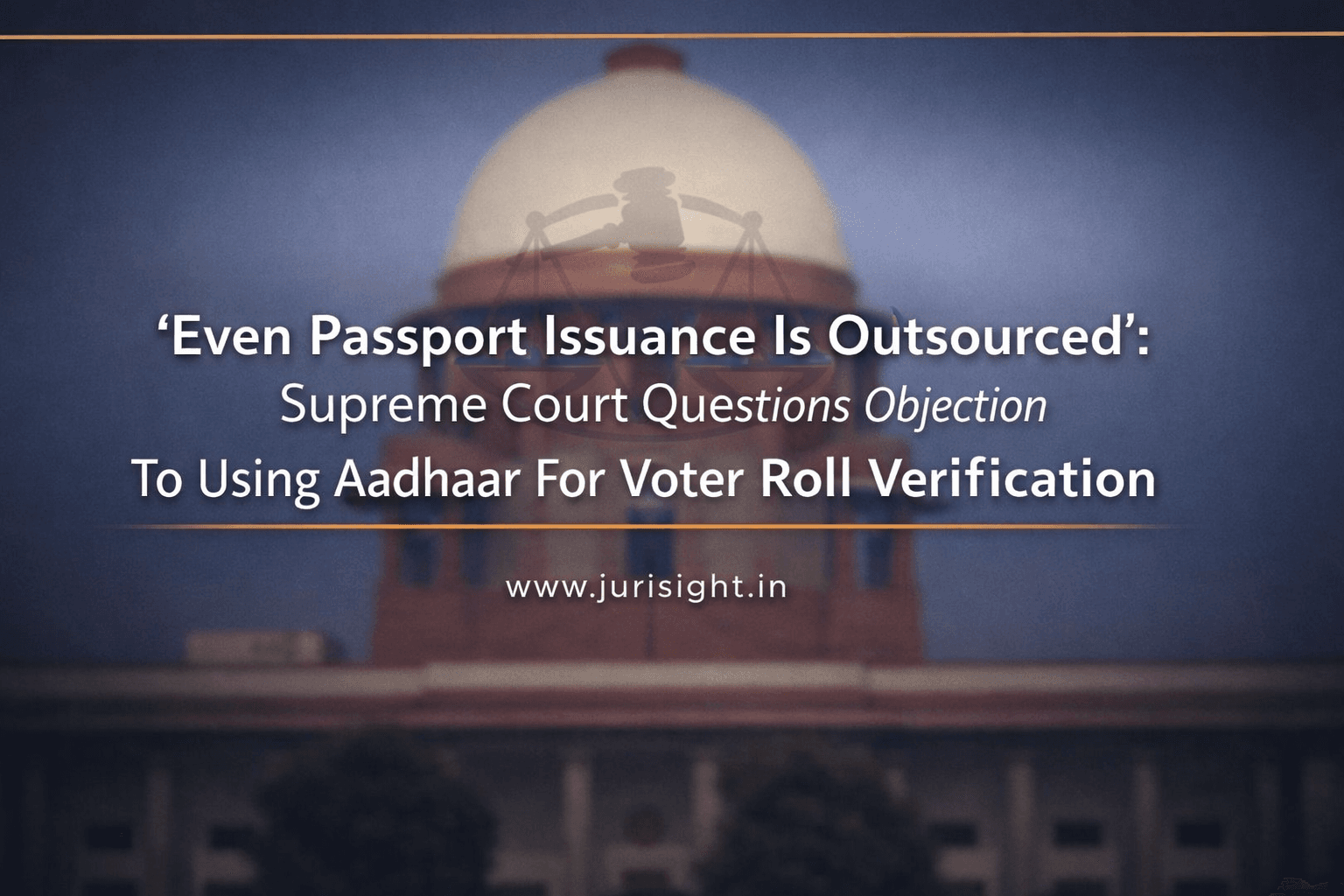 ‘Even Passport Issuance Is Outsourced’: Supreme Court Questions Objection To Using Aadhaar For Voter Roll Verification