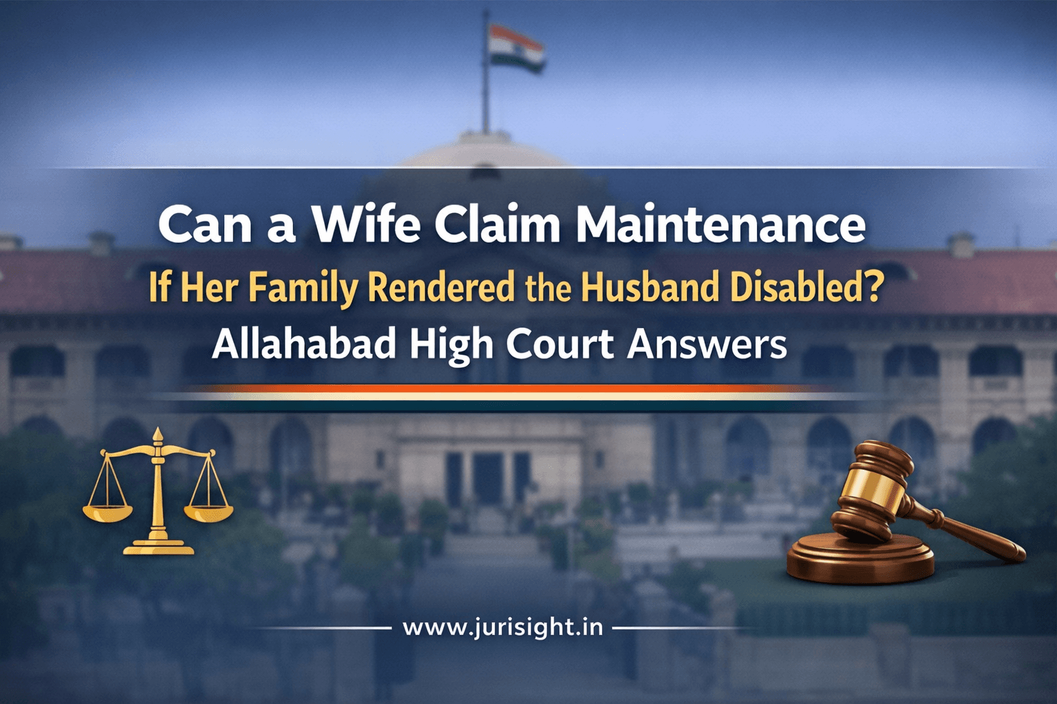 Can a Wife Claim Maintenance If Her Family Rendered the Husband Disabled? Allahabad High Court Answers