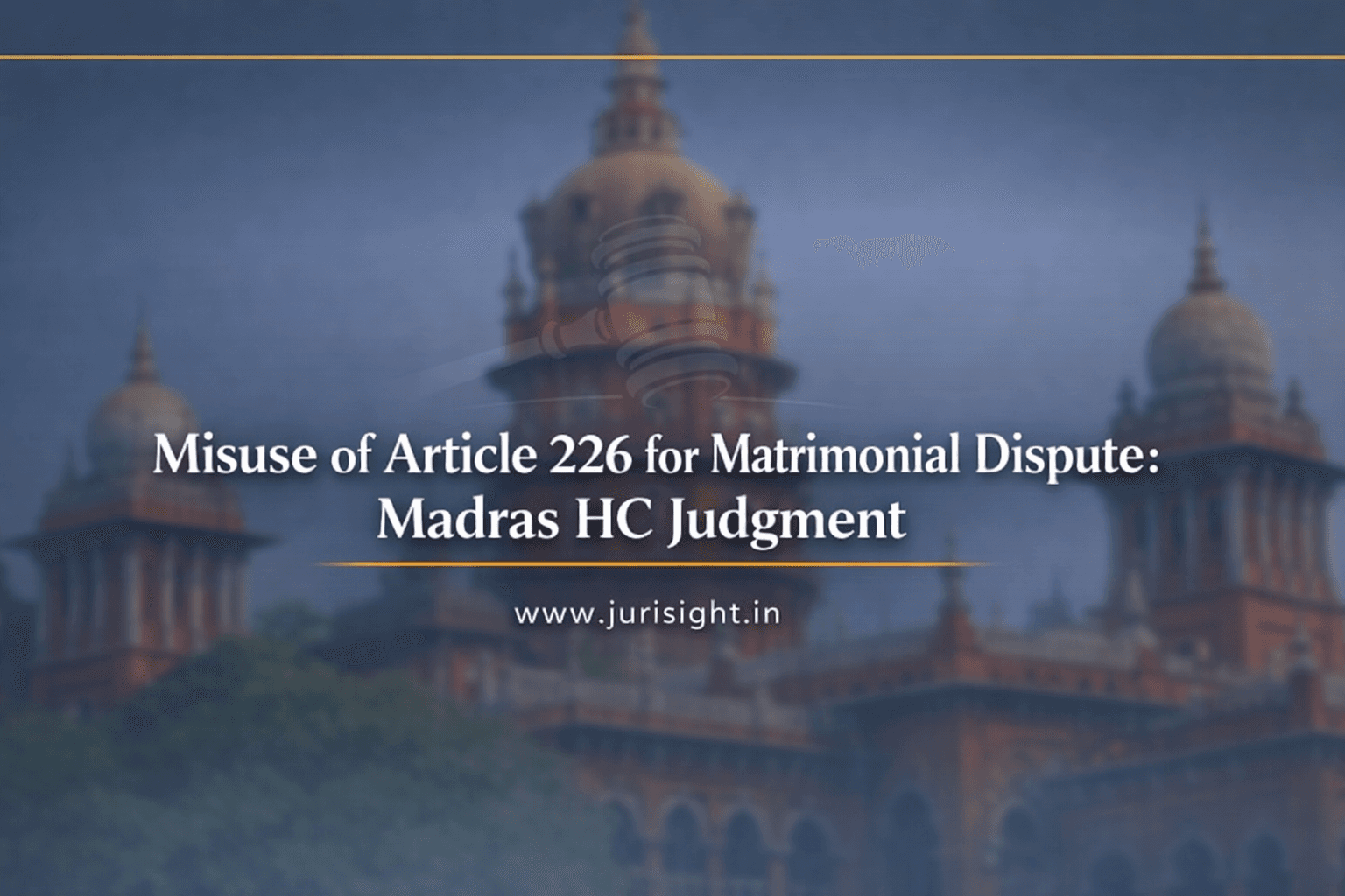 Misuse of Article 226 for Matrimonial Dispute: Madras HC Judgment