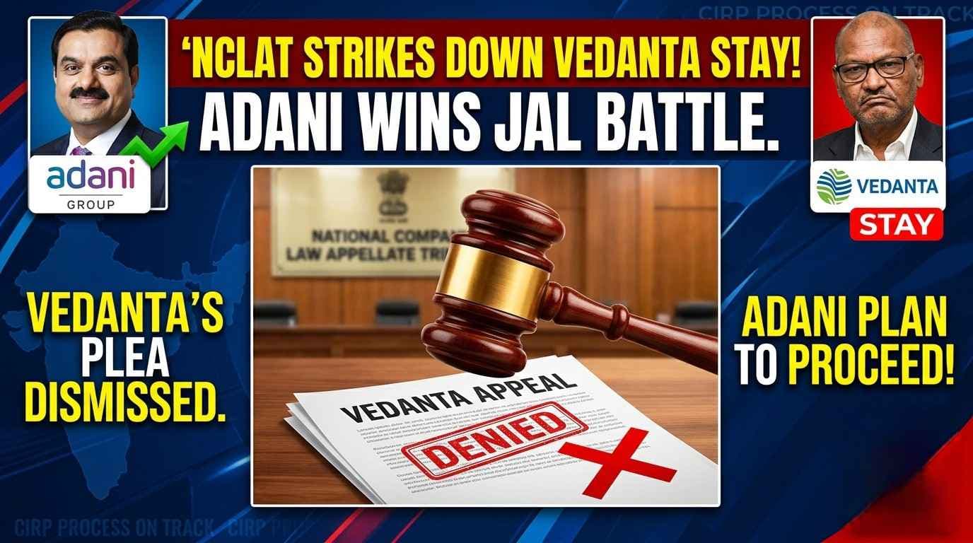 NCLAT Dismisses Vedanta’s Plea to Halt Adani’s Plan for Jaiprakash Associates