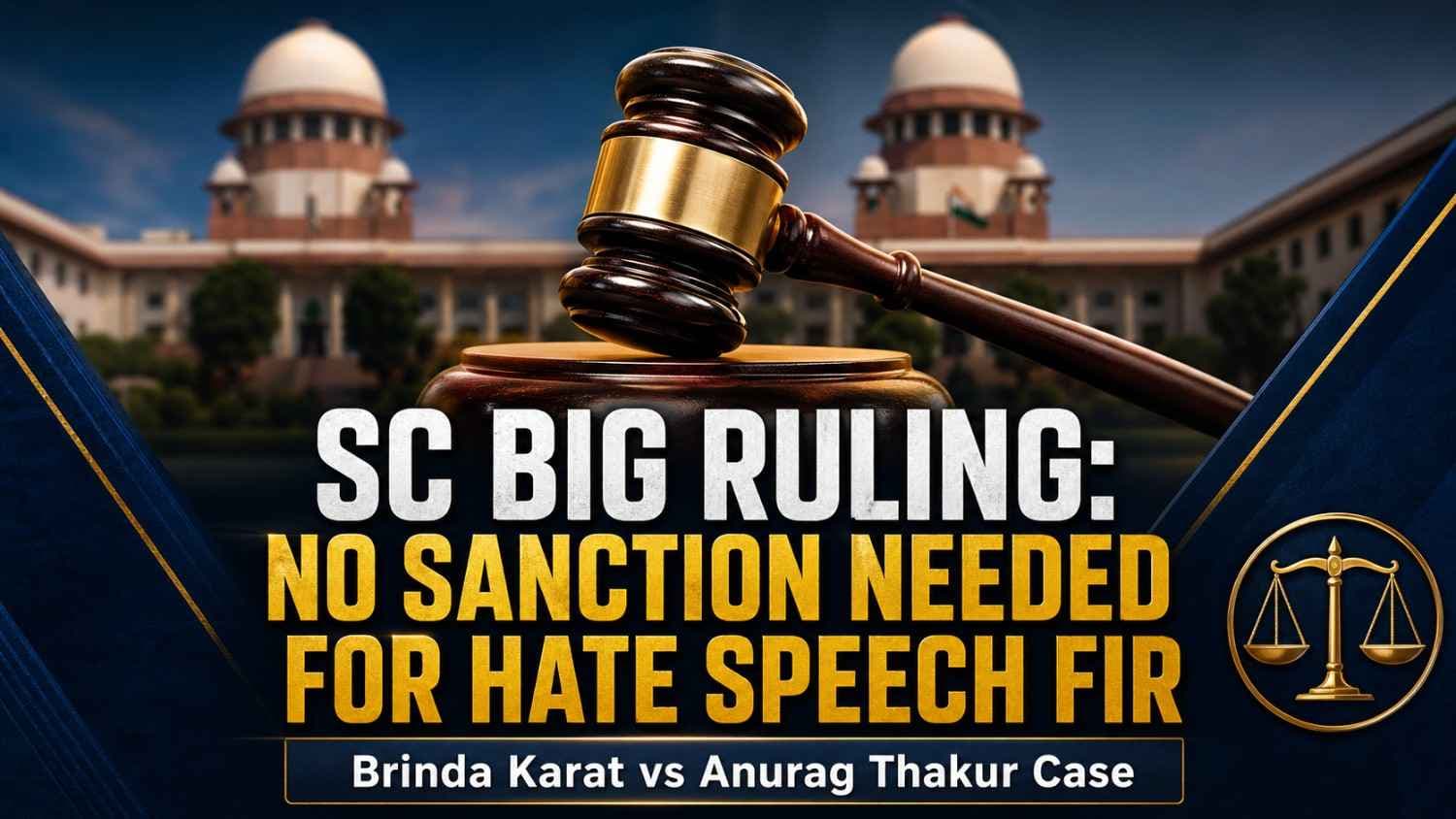 No Prior Sanction Needed for FIR in Hate Speech Cases: Supreme Court Clarifies Law in Brinda Karat vs Anurag Thakur Case