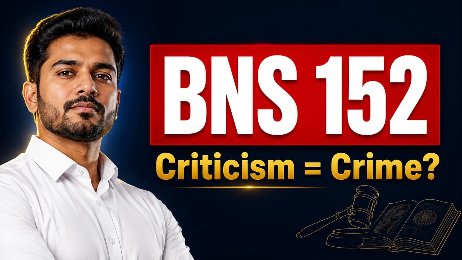 BNS Section 152: Is Criticising the Government a Crime?