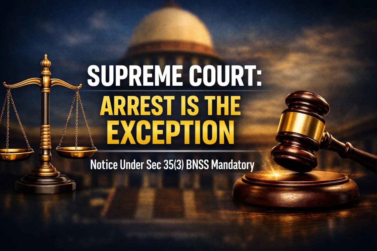 Arrest is the Exception, Notice is the Rule: Supreme Court Clarifies Mandatory Notice Under Section 35(3) of BNSS